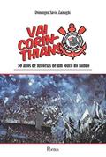 Ler Vai Corinthians. 50 Anos de Histórias de Um Louco do Bando, do autor Domingos Sávio Zainaghi Ler Vai Corinthians. 50 Anos de Histórias de Um Louco do Bando, do autor Domingos Sávio Zainaghi