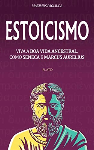 Ler ESTOICISMO: Um Guia Completo de Estoicismo, Filosofia Estoica, e a Sabedoria do Estoicismo, do autor Maximus Pagliuca Ler ESTOICISMO: Um Guia Completo de Estoicismo, Filosofia Estoica, e a Sabedoria do Estoicismo, do autor Maximus Pagliuca
