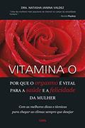 Ler Vitamina O: por que o Orgasmo é Vital Para Saúde e a Felicidade da Mulher, do autor Natasha Janina Valdez Ler Vitamina O: por que o Orgasmo é Vital Para Saúde e a Felicidade da Mulher, do autor Natasha Janina Valdez