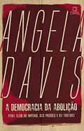 Ler A democracia da abolição: Para além do império, das prisões e da tortura, do autor Angela Davis Ler A democracia da abolição: Para além do império, das prisões e da tortura, do autor Angela Davis
