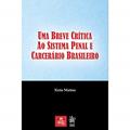 Ler Uma Breve Crítica ao Sistema Penal e Carcerário Brasileiro, do autor Xisto Mattos
