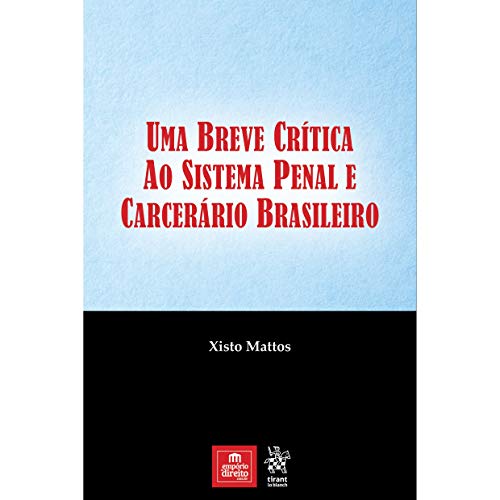 Uma Breve Crítica ao Sistema Penal e Carcerário Brasileiro, do autor Xisto Mattos