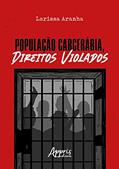 Ler População carcerária, direitos violados, do autor Larissa Silva Aranha Meneses