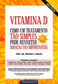 Ler Vitamina D. Como Um Tratamento Tão Simples Pode Reverter Doenças Tão Importantes, do autor Michael F. Holick Ler Vitamina D. Como Um Tratamento Tão Simples Pode Reverter Doenças Tão Importantes, do autor Michael F. Holick