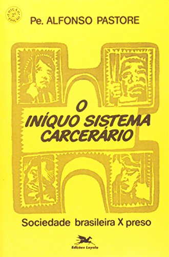 O Iníquo Sistema Carcerário. Sociedade Brasileira X Preso. Problemas Sociais, do autor Alfonso Pastore