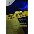Ler Prisão, Educação e Remição de Pena no Brasil: A Institucionalização da Política Para a Educação de Pessoas Privadas de Liberdade, do autor Eli Narciso Torres