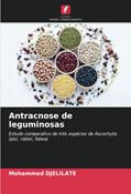 Ler Antracnose de leguminosas: Estudo comparativo de três espécies de Ascochyta (pisi, rabiei, fabea), do autor Mohammed Djelilate