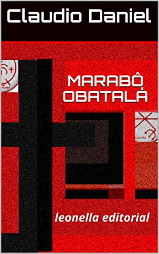 Ler MARABÔ OBATALÁ: leonella ateliê, do autor Claudio Daniel Ler MARABÔ OBATALÁ: leonella ateliê, do autor Claudio Daniel