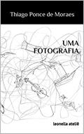Ler UMA FOTOGRAFIA: leonella ateliê, do autor Thiago Ponce de Moraes