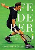 Ler Federer: O Homem que mudou o esporte, do autor Christopher Clarey Ler Federer: O Homem que mudou o esporte, do autor Christopher Clarey