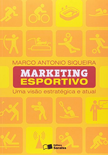 Ler Marketing esportivo: Uma visão estratégica e atual, do autor Marco Antônio Siqueira Ler Marketing esportivo: Uma visão estratégica e atual, do autor Marco Antônio Siqueira
