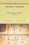 Ler Educação física /Ciências do esporte: Intervenção e conhecimento, do autor Silvana Vilodre Goeliner