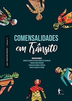 Comensalidades em trânsito, do autor Maria Claudia da Veiga Soares de Carvalho; Fabiana Bom Kraemer; Francisco Romão Ferreira; Shirley Donizete Prado