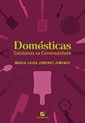 Ler Domésticas: Cotidianos na Comensalidade, do autor Maria Luisa Jimenez Jimenez Ler Domésticas: Cotidianos na Comensalidade, do autor Maria Luisa Jimenez Jimenez