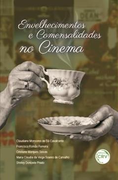Envelhecimentos e comensalidades no cinema, do autor Claudiane Monsores de Sá Cavalcante; Francisco Romão Ferreira; Cristiane Marques Seixas; Maria Claudia da Veiga Soares de Carval