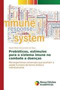 Ler Probióticos, estímulos para o sistema imune no combate a doenças: Microrganismos comensais qua auxiliam a saúde humana de forma direta e indiretamente, do autor Vasconcelos de Deus Dayse Maria Ler Probióticos, estímulos para o sistema imune no combate a doenças: Microrganismos comensais qua auxiliam a saúde humana de forma direta e indiretamente, do autor Vasconcelos de Deus Dayse Maria