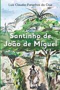 Ler Santinho de João de Miguel, do autor Luiz Claudio Paranhos da Cruz