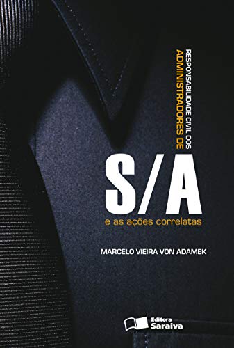 Ler Responsabilidade civil dos administradores de S/A e as ações correlatas - 1ª edição de 2009, do autor Marcelo Vieira Von Adamek Ler Responsabilidade civil dos administradores de S/A e as ações correlatas - 1ª edição de 2009, do autor Marcelo Vieira Von Adamek