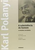 Ler Subsistência Do Homem E Ensaios Correlatos, A, do autor Karl Polanyi