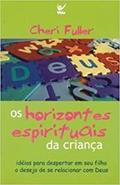 Ler Os Horizontes Espirituais da Criança, do autor Cheri Fuller Ler Os Horizontes Espirituais da Criança, do autor Cheri Fuller