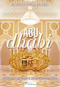 Ler Abu Dhabi - História e Evolução da Capital dos Emirados Árabes Unidos, do autor Wiliander França Salomão