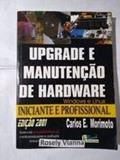 Ler Upgrade e Manutenção de Hardware - Inic e Pro, do autor Carlos Eduardo Morimoto