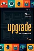 Ler Upgrade: Jogos, entretenimento e cultura., do autor Londero, Fabrício Tonetto (Organizador)/Knoll, Graziela Frainer (Organizador) Ler Upgrade: Jogos, entretenimento e cultura., do autor Londero, Fabrício Tonetto (Organizador)/Knoll, Graziela Frainer (Organizador)