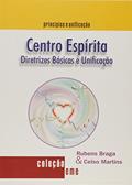Ler Centro Espírita. Diretrizes Básicas e Unificação, do autor Celso Martins; Rubens Braga Ler Centro Espírita. Diretrizes Básicas e Unificação, do autor Celso Martins; Rubens Braga