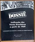 Ler Dossiê - Unificação Dos Títulos Brasileiros a Partir de 1959, do autor José Carlos Peres Ler Dossiê - Unificação Dos Títulos Brasileiros a Partir de 1959, do autor José Carlos Peres