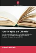 Ler Unificação da Ciência: Monografia Relacionando a Unificação à Expansão Cósmica, Gravidade Quântica, União Ciência-Religião, Condição Humana, & Mais, do autor Rodney Bartlett