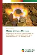 Ler Moeda única no Mercosul: Aspectos fiscais quanto à possibilidade de unificação monetária no Mercosul - uma análise do déficit e da dívida pública, do autor Daiane Londero Ler Moeda única no Mercosul: Aspectos fiscais quanto à possibilidade de unificação monetária no Mercosul - uma análise do déficit e da dívida pública, do autor Daiane Londero