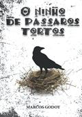 Ler O Ninho De Pássaros Tortos, do autor Marcos Godoy