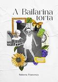 Ler A Bailarina torta, do autor Roberta Francesca Teles Ramundo