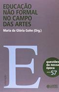 Ler Educação não formal no campo das artes, do autor Maria da Gloria Gohn Ler Educação não formal no campo das artes, do autor Maria da Gloria Gohn