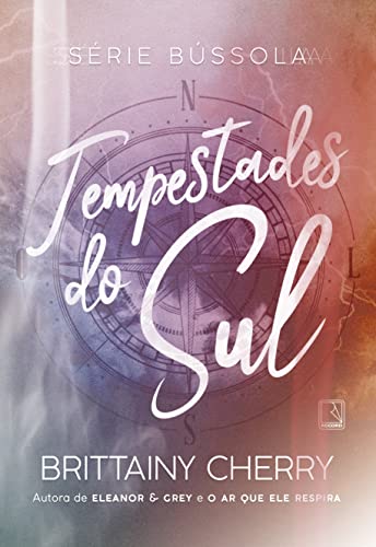 Ler Tempestades do sul (Vol. 1 Série Bússola), do autor Brittainy Cherry