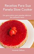 Ler Receitas Para Sua Panela Slow Cooker: Um guia prático para panelas de cozimento lento, do autor Amanda Oldham