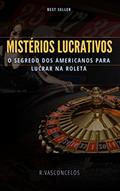Ler Mistérios Lucrativos : O segredo dos Americanos Para Lucrarem na Roleta, do autor Renan Vasconcelos