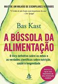 Ler A bússola da alimentação: O livro definitivo sobre os mitos e as verdades científicas sobre nutrição, saúde e longevidade, do autor Bas Kast