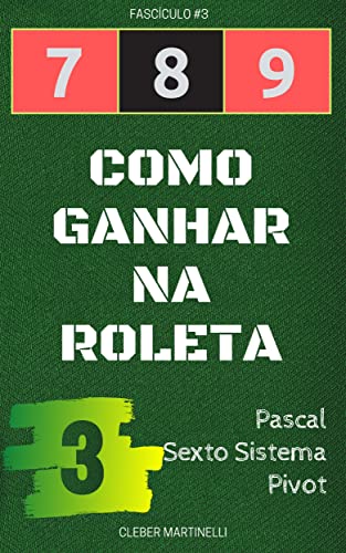 Ler 7 8 9 - COMO GANHAR NA ROLETA: Fascículo #3, do autor Cleber Martinelli Ler 7 8 9 - COMO GANHAR NA ROLETA: Fascículo #3, do autor Cleber Martinelli