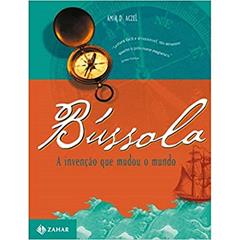 Bússola. A Invenção Que Mudou O Mundo, do autor Amir D. Aczel