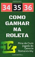 Ler 34 35 36 - Como Ganhar na Roleta: Fascículo #12, do autor Cleber Martinelli