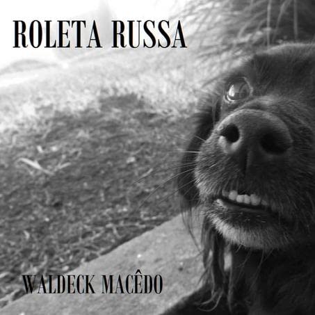 Ler Roleta Russa, do autor Waldeck Macêdo