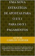 Ler UMA NOVA ESTRATÉGIA DE APOSTAS Para o 3 X 1 para 150 X 1 PAGAMENTOS: Como aumentar o número de apostas para os pagamentos mais elevados, ofertados em sic bo, craps, roleta e outros jogos de casino, do autor Carlos Turver Ler UMA NOVA ESTRATÉGIA DE APOSTAS Para o 3 X 1 para 150 X 1 PAGAMENTOS: Como aumentar o número de apostas para os pagamentos mais elevados, ofertados em sic bo, craps, roleta e outros jogos de casino, do autor Carlos Turver