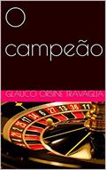 Ler O campeão, do autor GLAUCO ORSINE TRAVAGLIA Ler O campeão, do autor GLAUCO ORSINE TRAVAGLIA