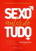Ler Sexo Antes De Tudo, do autor Ryan; Phd. Christopher; Dra. Cacilda Jethá