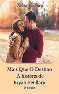 Ler PRÉVIA DO LIVRO - Mais Que O Destino : A história de Bryan e Hillary 2ª edição, do autor Talita G. Silva