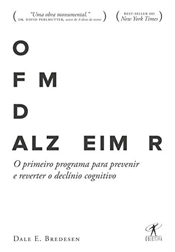 Ler O fim do Alzheimer: O primeiro programa para prevenir e reverter o declínio cognitivo, do autor Dale E. Bredesen