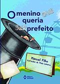 Ler O menino que queria ser prefeito, do autor Manuel Filho