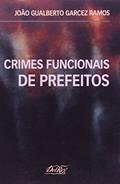 Ler Crimes Funcionais de Prefeitos, do autor João Gualberto Garcez Ramos