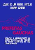 Ler Prefeitas Gaúchas, do autor Louise De Lira Roedel Botelho Luciana Scherer Ler Prefeitas Gaúchas, do autor Louise De Lira Roedel Botelho Luciana Scherer